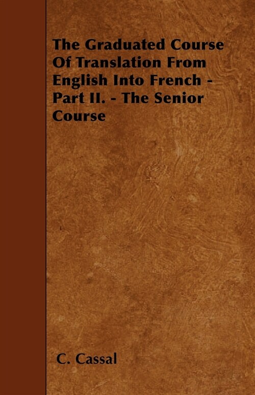 The Graduated Course Of Translation From English Into French - Part II. - The Senior Course (Paperback)