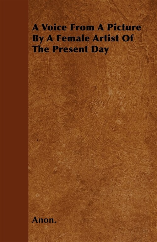 A Voice From A Picture By A Female Artist Of The Present Day (Paperback)