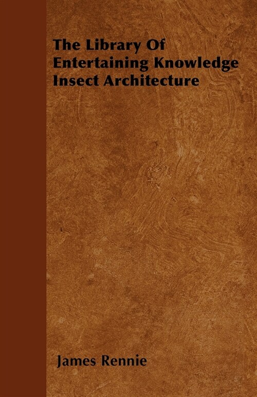 The Library Of Entertaining Knowledge Insect Architecture (Paperback)