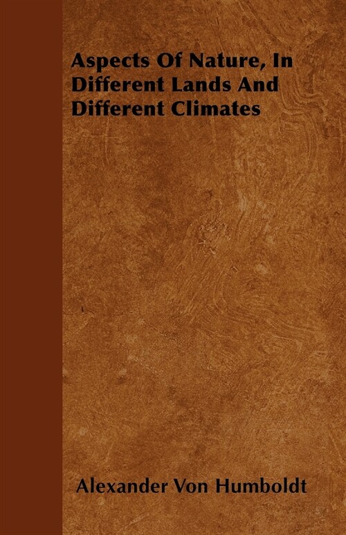 Aspects Of Nature, In Different Lands And Different Climates (Paperback)