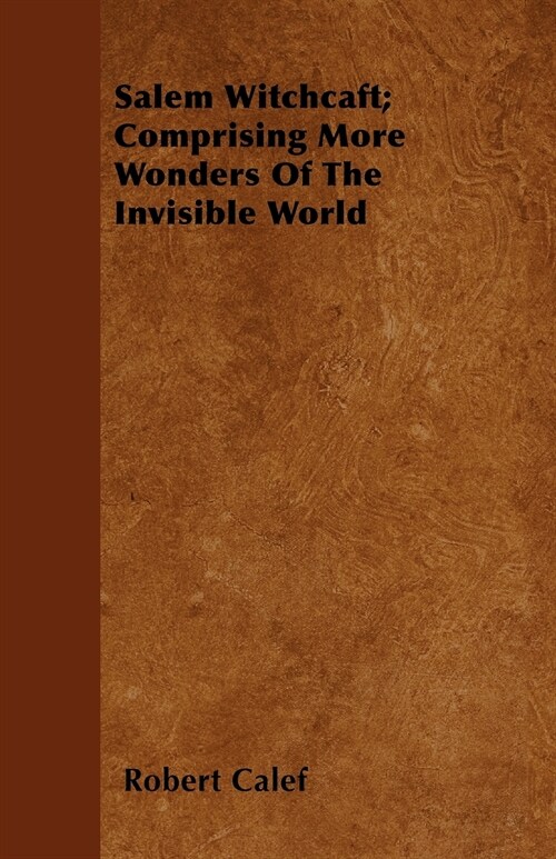 Salem Witchcaft; Comprising More Wonders of the Invisible World (Paperback)