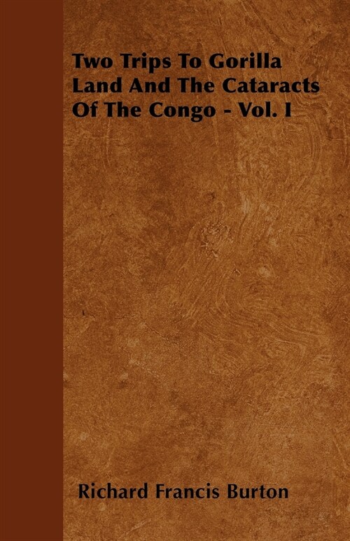 Two Trips To Gorilla Land And The Cataracts Of The Congo - Vol. I (Paperback)