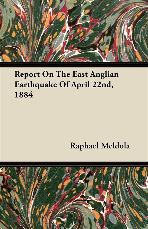 Report On The East Anglian Earthquake Of April 22nd, 1884 (Paperback)