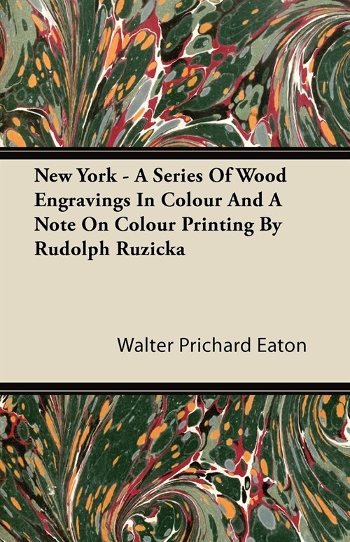 New York - A Series Of Wood Engravings In Colour And A Note On Colour Printing By Rudolph Ruzicka (Paperback)