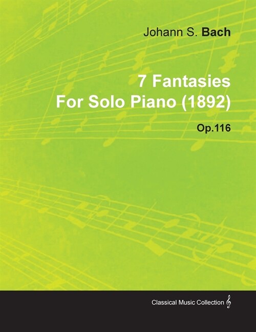 7 Fantasies by Johannes Brahms for Solo Piano (1892) Op.116 (Paperback)