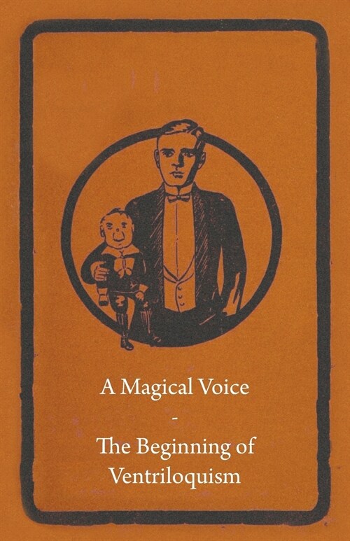 A Magical Voice - The Beginning of Ventriloquism (Paperback)