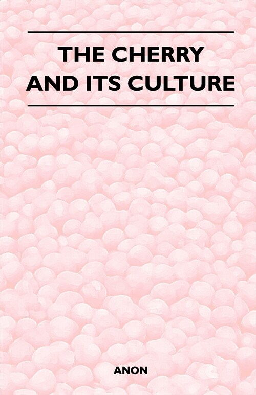 The Cherry and Its Culture (Paperback)