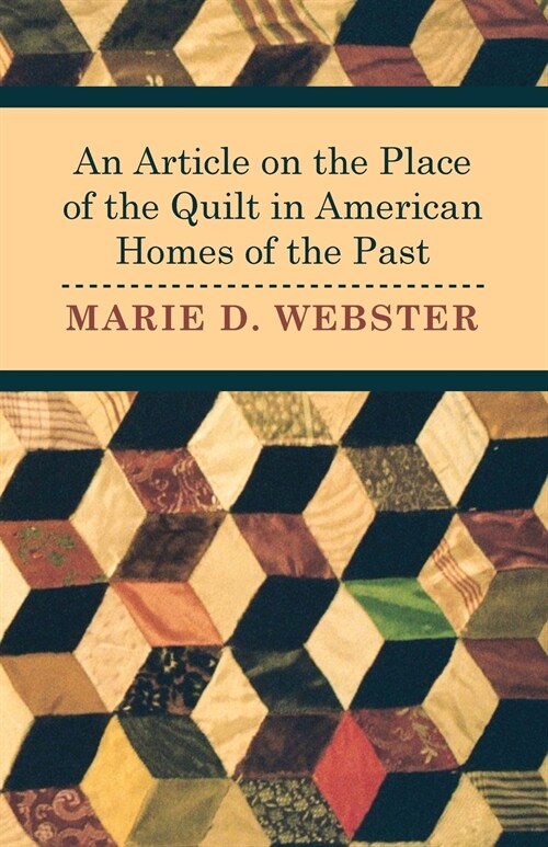 An Article on the Place of the Quilt in American Homes of the Past (Paperback)