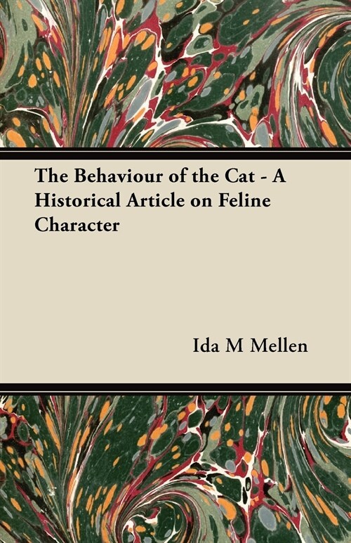 The Behaviour of the Cat - A Historical Article on Feline Character (Paperback)