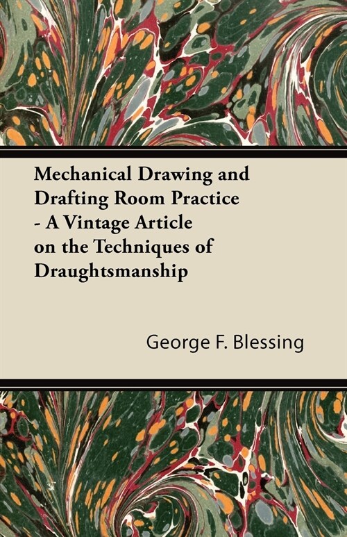 Mechanical Drawing and Drafting Room Practice - A Vintage Article on the Techniques of Draughtsmanship (Paperback)