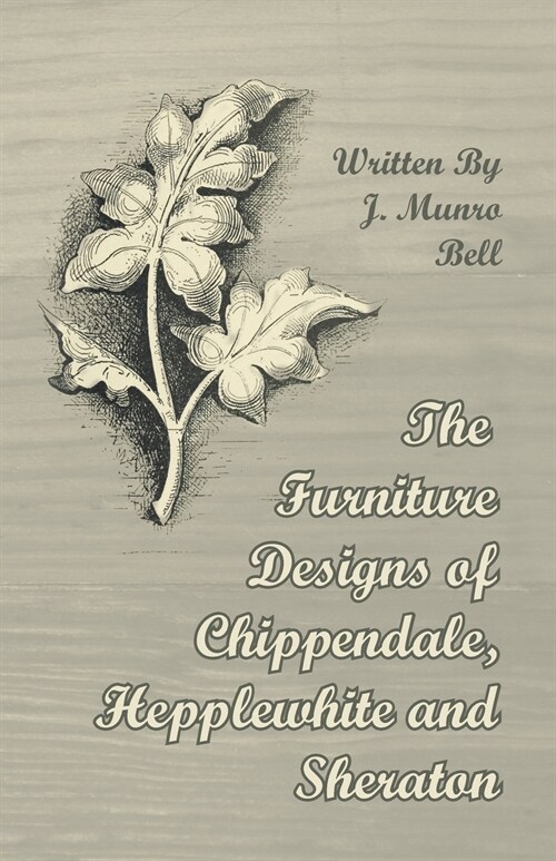 The Furniture Designs of Chippendale, Hepplewhite and Sheraton (Paperback)