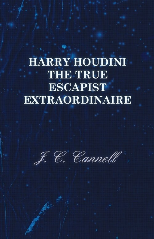 Harry Houdini the True Escapist Extraordinaire (Paperback)