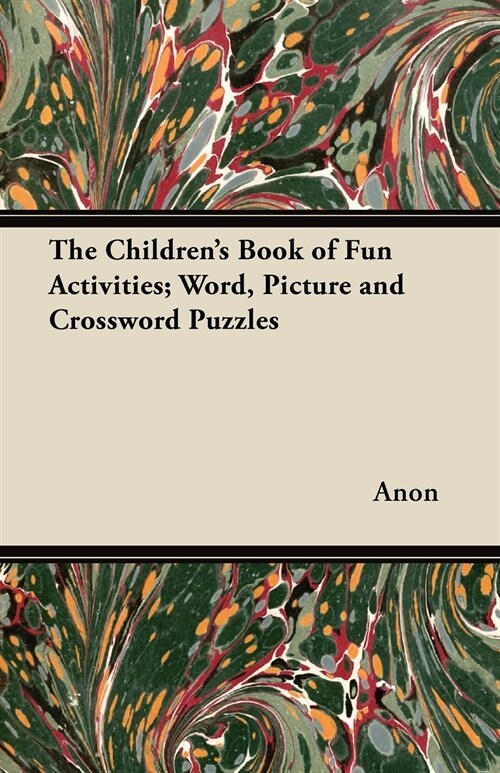 The Childrens Book of Fun Activities; Word, Picture and Crossword Puzzles (Paperback)