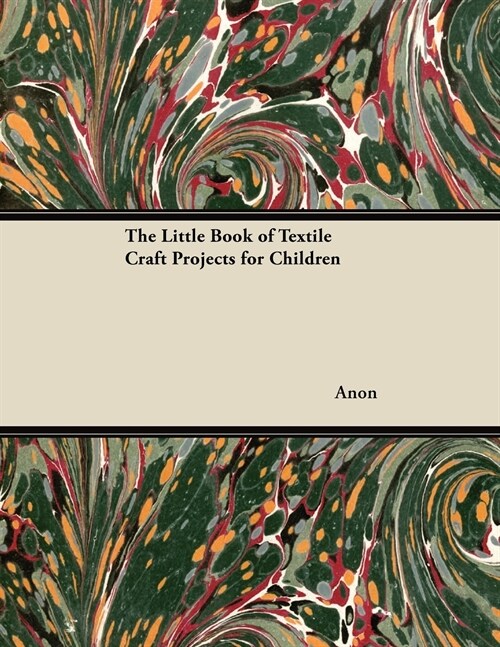 The Little Book of Textile Craft Projects for Children (Paperback)