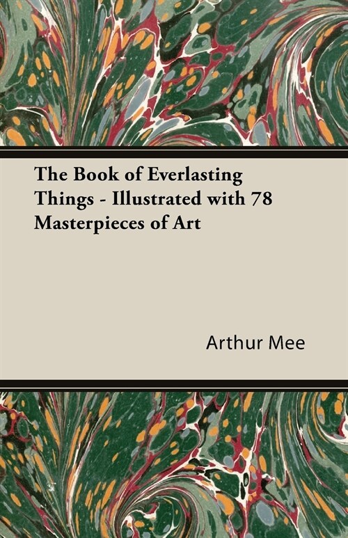 The Book of Everlasting Things - Illustrated with 78 Masterpieces of Art (Paperback)