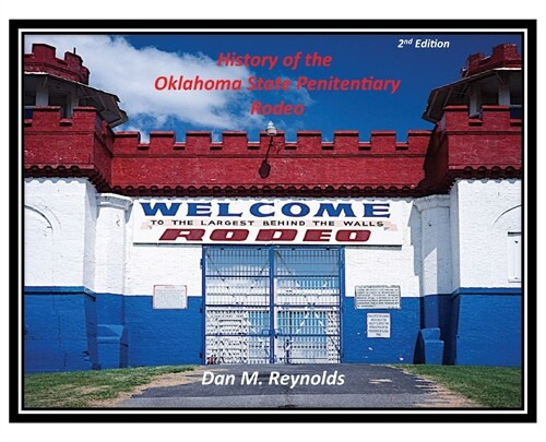 HISTORY OF THE OKLAHOMA STATE PENITENTIARY RODEO (Hardcover)