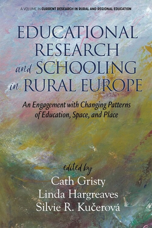 Educational Research and Schooling in Rural Europe: An Engagement with Changing Patterns of Education, Space, and Place (Paperback)