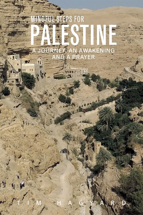 Mindful Steps For Palestine: A journey an awakening and a prayer. (Paperback)