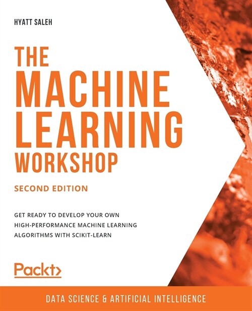 The Machine Learning Workshop - Second Edition (Paperback)