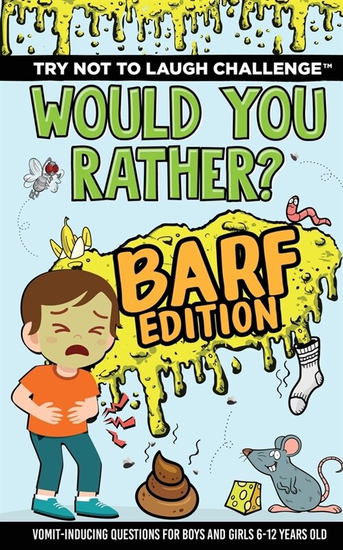 Try Not to Laugh Challenge - Would Your Rather? Barf Edition: Vomit-Inducing Questions for Boys and Girls (6, 7, 8, 9, 10, 11, and 12 Years Old Kids) (Paperback)