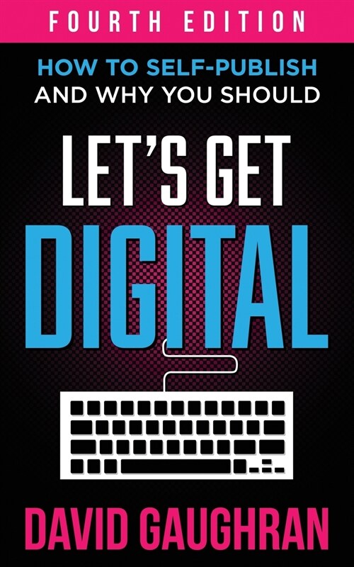 Lets Get Digital: How To Self-Publish, And Why You Should (Paperback, 4)