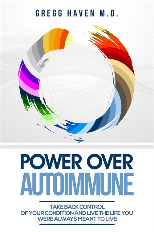 Autoimmune Cookbook - Power Over Autoimmune: Take Back Control of Your Condition and Live the Life You Were Always Meant to Live (Paperback)