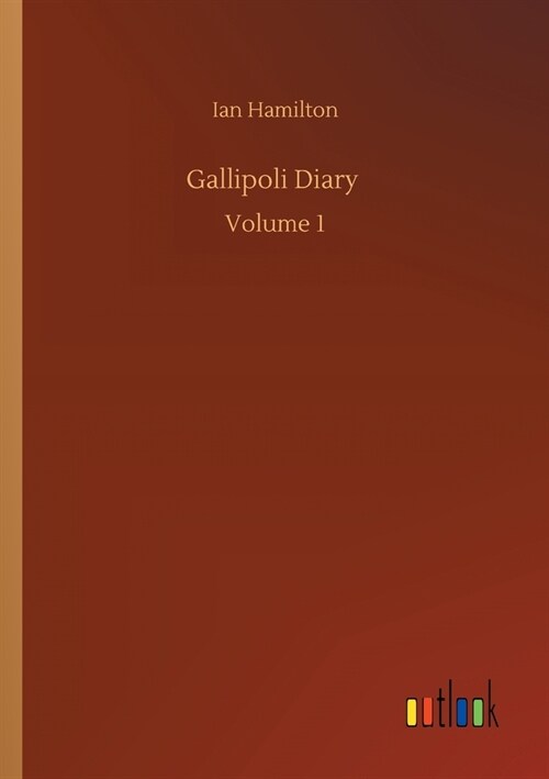 Gallipoli Diary: Volume 1 (Paperback)