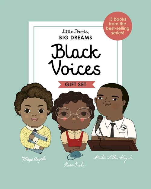 Little People, Big Dreams: Black Voices: 3 Books from the Best-Selling Series! Maya Angelou - Rosa Parks - Martin Luther King Jr. (Hardcover)