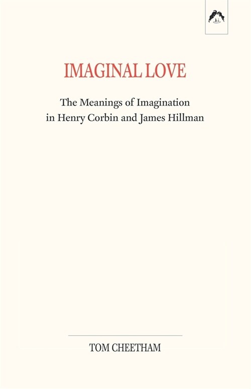 Imaginal Love: The Meanings of Imagination in Henry Corbin and James Hillman (Paperback)