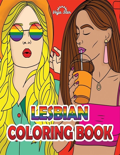 Lesbian Coloring Book: Inspiring relaxing designs for Adults and all Ages, LGBT love and Pride Coloring Book (Paperback)