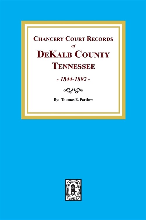 Chancery Court Records of DeKalb County, Tennessee, 1844-1892. (Paperback)