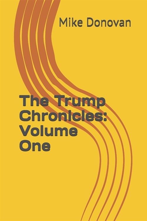 The Trump Chronicles: Volume One (Paperback)