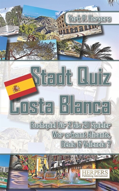 Stadt Quiz Costa Blanca Buchspiel f? 2 bis 20 Spieler Wer erkennt Alicante, D?ia & Valencia ? (Paperback)