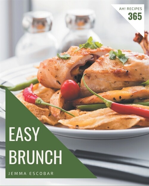 Ah! 365 Easy Brunch Recipes: I Love Easy Brunch Cookbook! (Paperback)