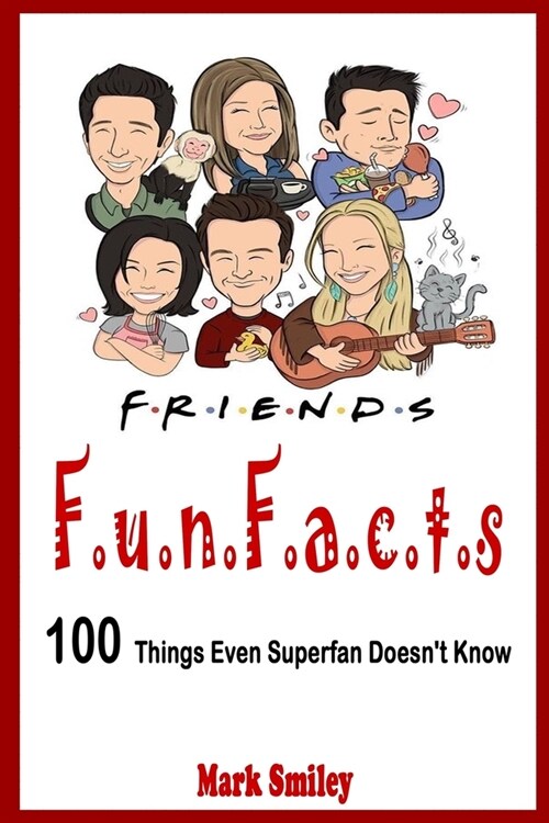 Friends Fun Fact: 100 Things Even Superfan Doesnt Know (Paperback)