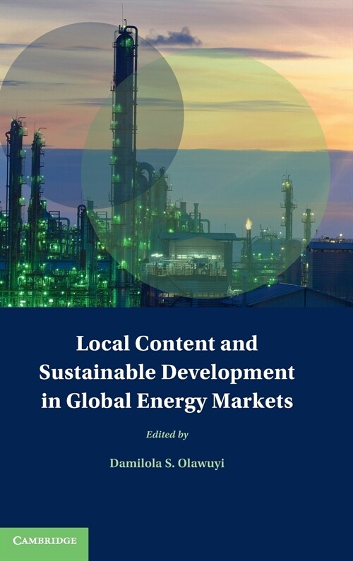 Local Content and Sustainable Development in Global Energy Markets (Hardcover)