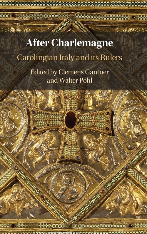 After Charlemagne : Carolingian Italy and its Rulers (Hardcover)
