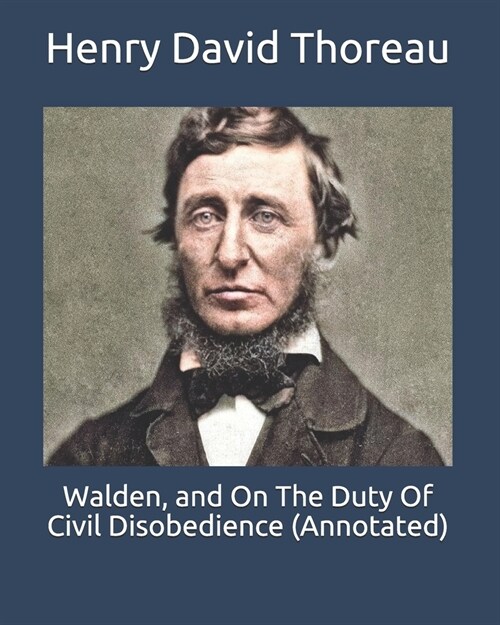 Walden, and On The Duty Of Civil Disobedience (Annotated) (Paperback)