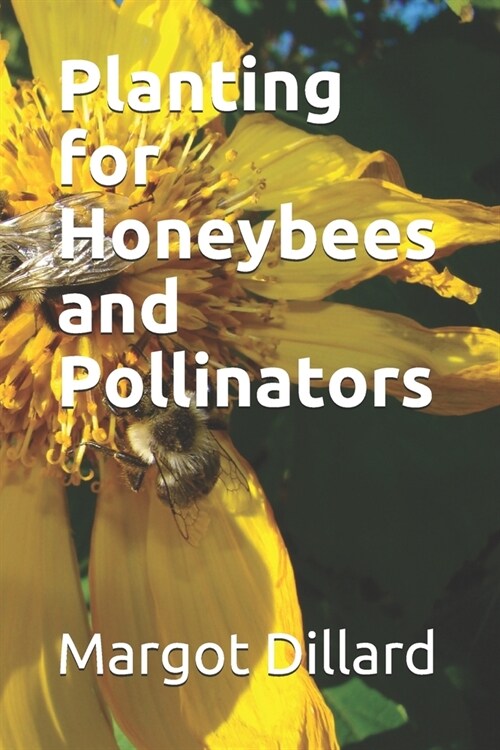 Planting for Honeybees and Pollinators (Paperback)