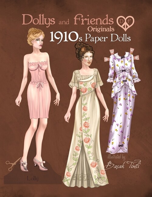 Dollys and Friends Originals 1910s Paper Dolls: Vintage Fashion Dress Up Paper Doll Collection with Late Edwardian, Orientalist and Art Nouveau Styles (Paperback)