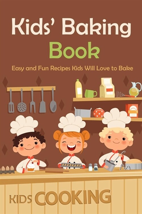 Kids Baking Book: Easy and Fun Recipes Kids Will Love to Bake (Kids Cooking) (Paperback)