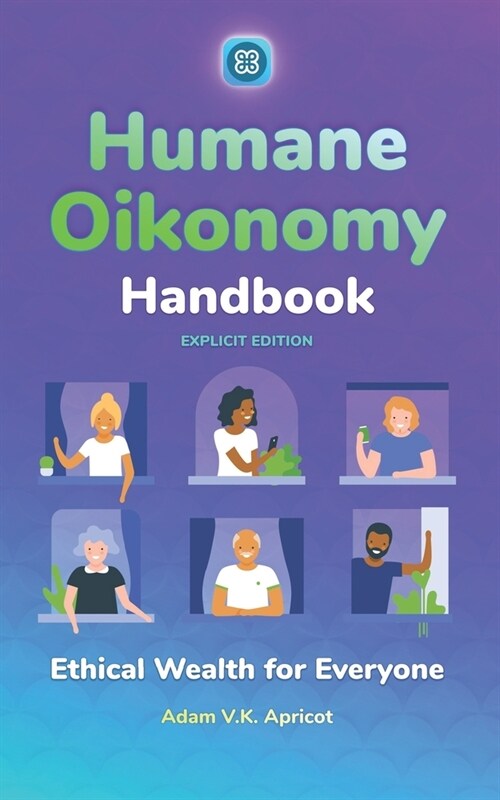 Humane Oikonomy - Handbook: Ethical Wealth for Everyone. (Paperback)