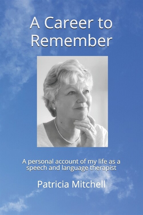 A Career to Remember: A Personal Account of my Life as a Speech and Language Therapist (Paperback)