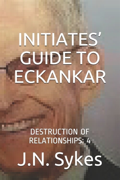 Initiates Guide to Eckankar: Destruction of Relationships: 4 (Paperback)