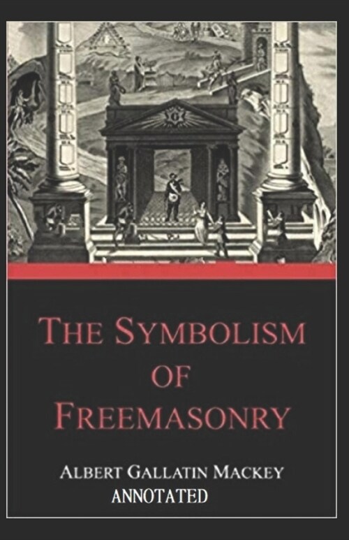 The Symbolism Of Freemasonry Annotated (Paperback)