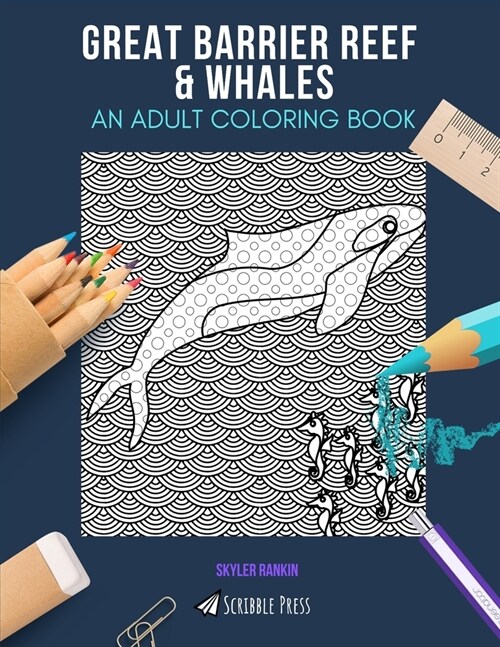 Great Barrier Reef & Whales: AN ADULT COLORING BOOK: An Awesome Coloring Book For Adults (Paperback)