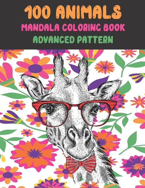 Mandala Coloring Book Advanced Pattern - 100 Animals (Paperback)