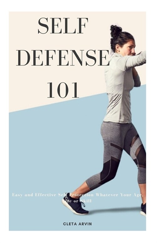 Self Defense 101: Easy and effective self protection whatever your age, size or skill (Paperback)