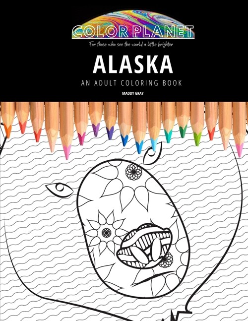 Alaska: AN ADULT COLORING BOOK: An Awesome Coloring Book For Adults (Paperback)