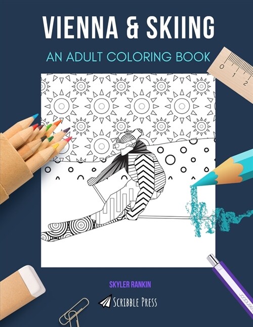 Vienna & Skiing: AN ADULT COLORING BOOK: An Awesome Coloring Book For Adults (Paperback)